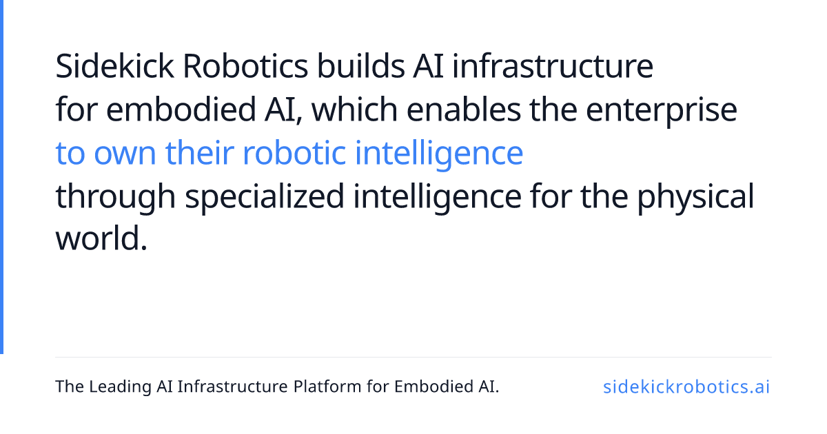 Sidekick Robotics™ | Foundational Robotic Intelligence, Deployed